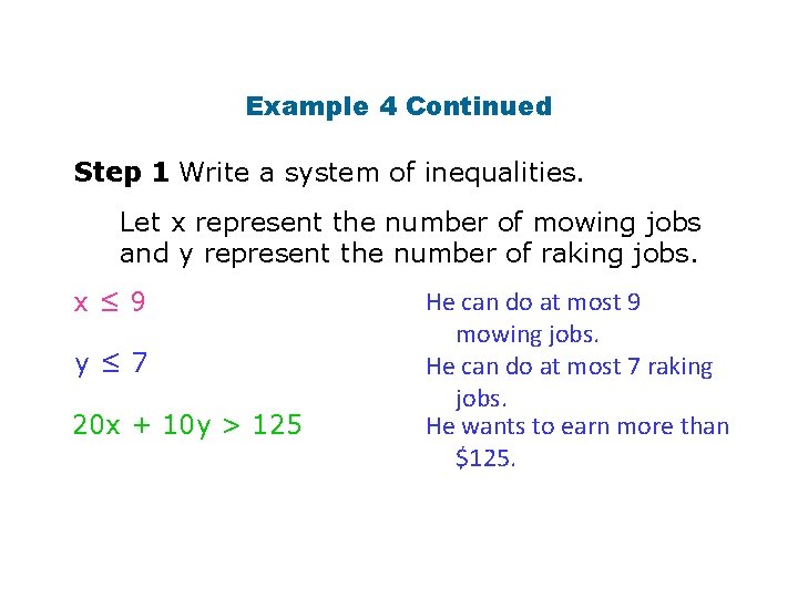 Example 4 Continued Step 1 Write a system of inequalities. Let x represent the