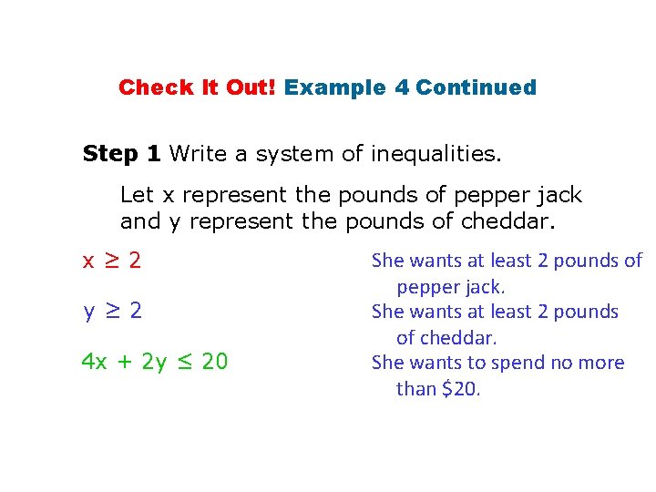 Check It Out! Example 4 Continued Step 1 Write a system of inequalities. Let