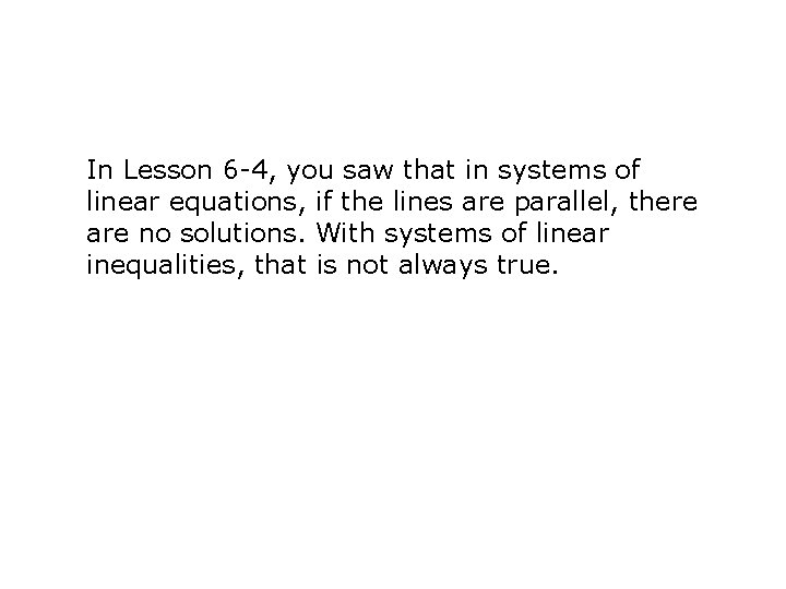 In Lesson 6 -4, you saw that in systems of linear equations, if the