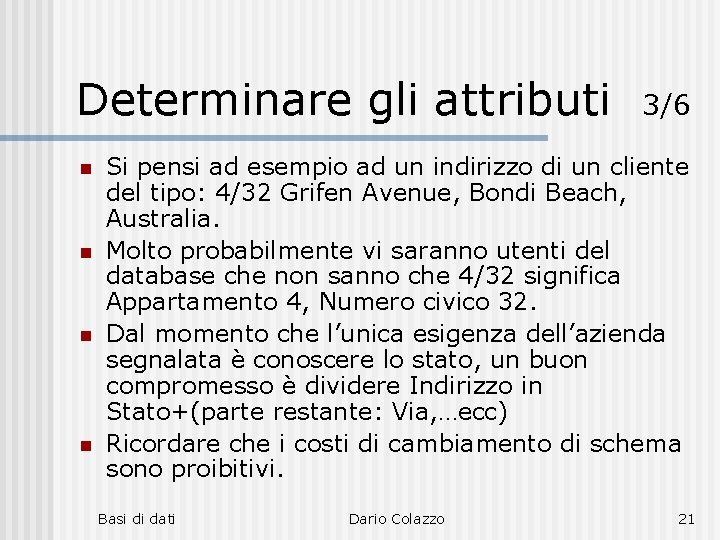 Determinare gli attributi n n 3/6 Si pensi ad esempio ad un indirizzo di