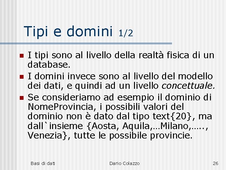 Tipi e domini n n n 1/2 I tipi sono al livello della realtà