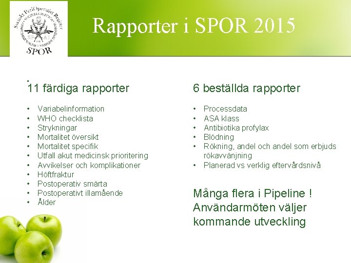 Rapporter i SPOR 2015. 11 färdiga rapporter • • • 6 beställda rapporter Rapporter