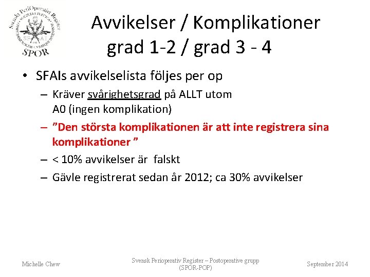 Avvikelser / Komplikationer grad 1 -2 / grad 3 - 4 • SFAIs avvikelselista