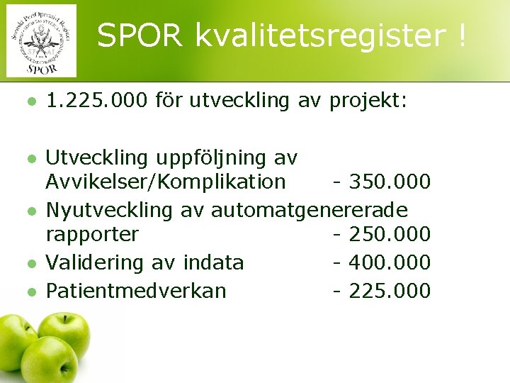 ! SPOR kvalitetsregister ! l 1. 225. 000 för utveckling av projekt: l Utveckling