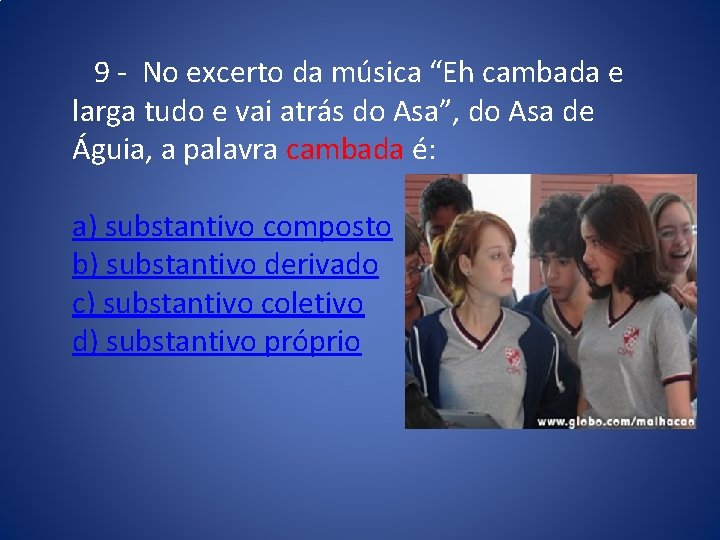 9 - No excerto da música “Eh cambada e larga tudo e vai atrás