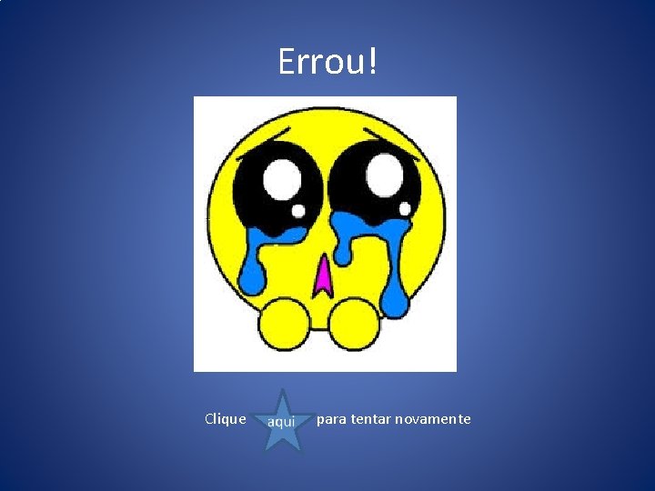 Errou! Clique para tentar novamente 