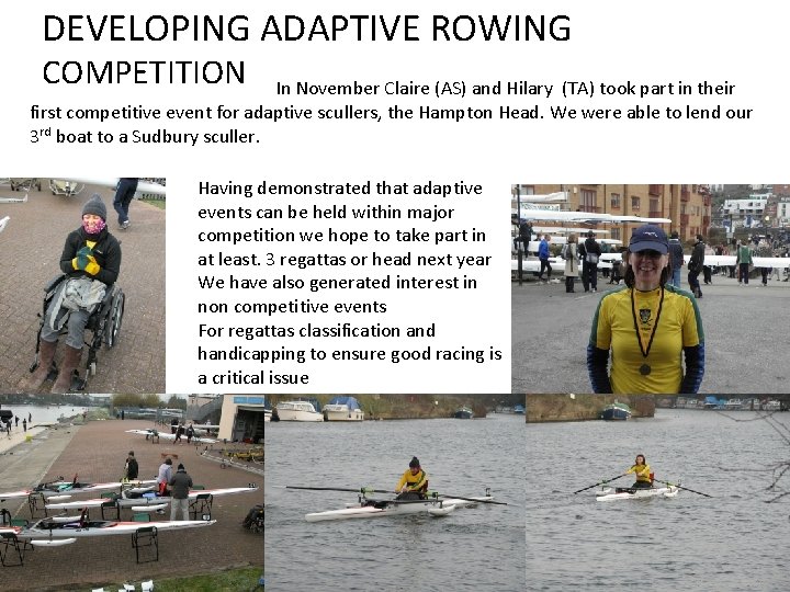DEVELOPING ADAPTIVE ROWING COMPETITION In November Claire (AS) and Hilary (TA) took part in