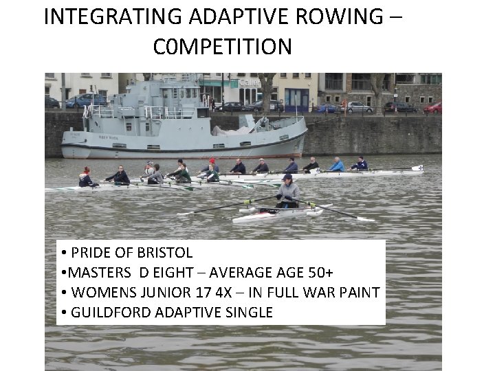 INTEGRATING ADAPTIVE ROWING – C 0 MPETITION • PRIDE OF BRISTOL • MASTERS D