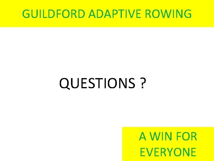 GUILDFORD ADAPTIVE ROWING QUESTIONS ? A WIN FOR EVERYONE 