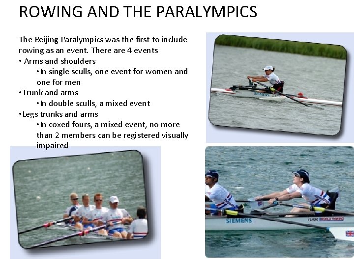 ROWING AND THE PARALYMPICS The Beijing Paralympics was the first to include rowing as