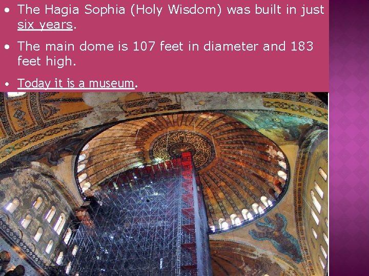  • The Hagia Sophia (Holy Wisdom) was built in just six years. •