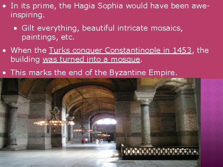  • In its prime, the Hagia Sophia would have been aweinspiring. • Gilt