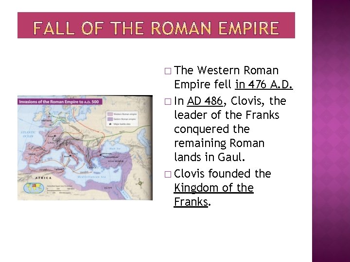 � The Western Roman Empire fell in 476 A. D. � In AD 486,
