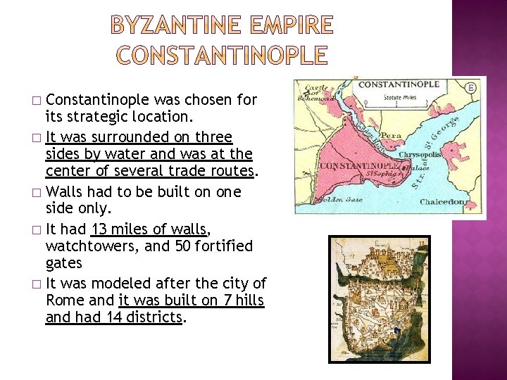 Constantinople was chosen for its strategic location. � It was surrounded on three sides