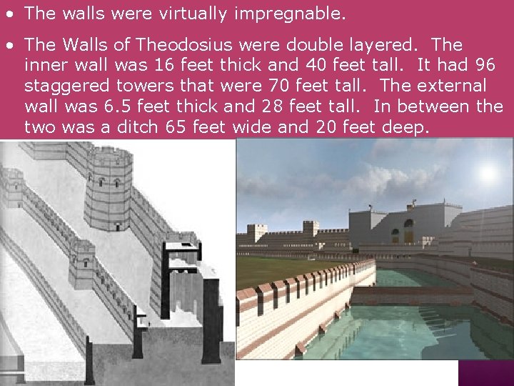  • The walls were virtually impregnable. • The Walls of Theodosius were double
