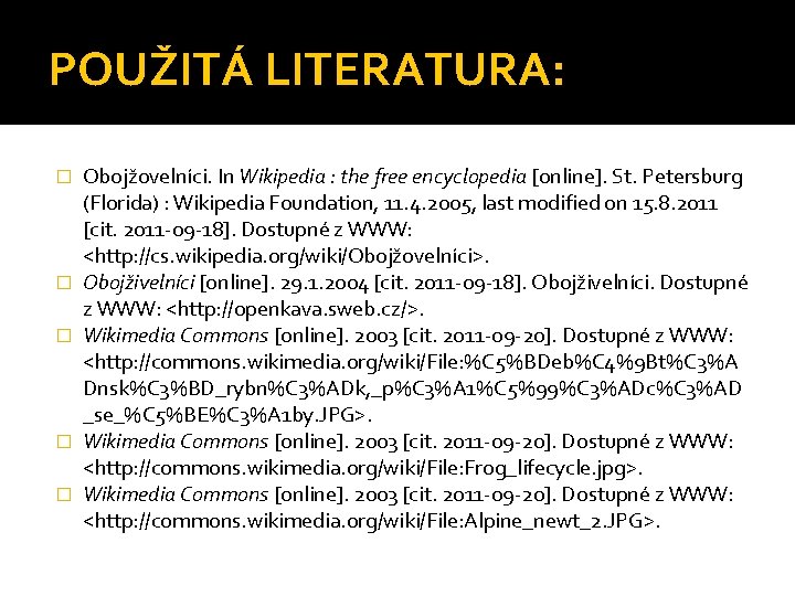 POUŽITÁ LITERATURA: � � � Obojžovelníci. In Wikipedia : the free encyclopedia [online]. St.