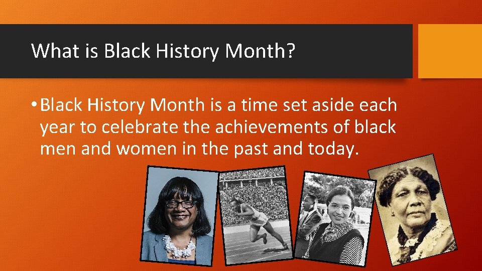 What is Black History Month? • Black History Month is a time set aside