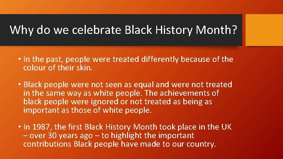 Why do we celebrate Black History Month? • In the past, people were treated
