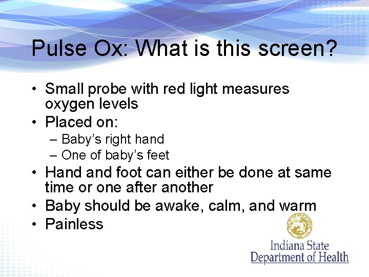 Pulse Ox: What is this screen? • Small probe with red light measures oxygen