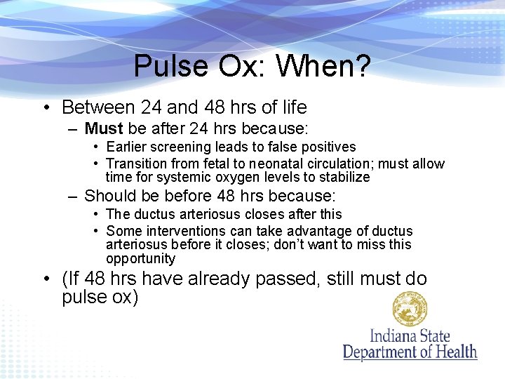 Pulse Ox: When? • Between 24 and 48 hrs of life – Must be