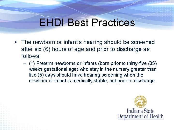 EHDI Best Practices • The newborn or infant's hearing should be screened after six