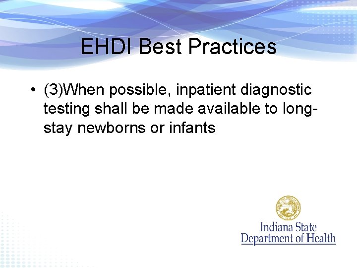 EHDI Best Practices • (3)When possible, inpatient diagnostic testing shall be made available to