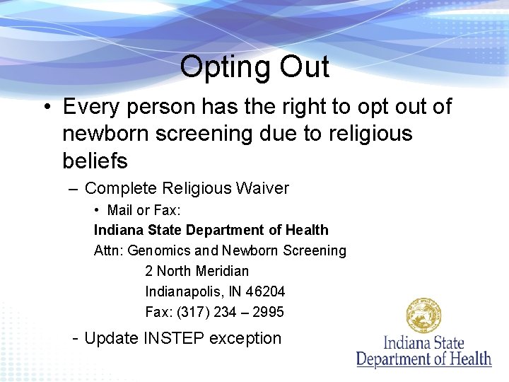 Opting Out • Every person has the right to opt out of newborn screening