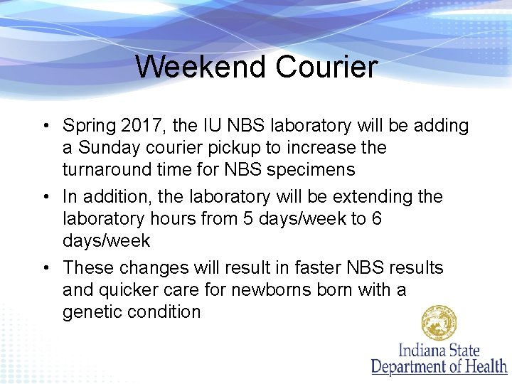 Weekend Courier • Spring 2017, the IU NBS laboratory will be adding a Sunday