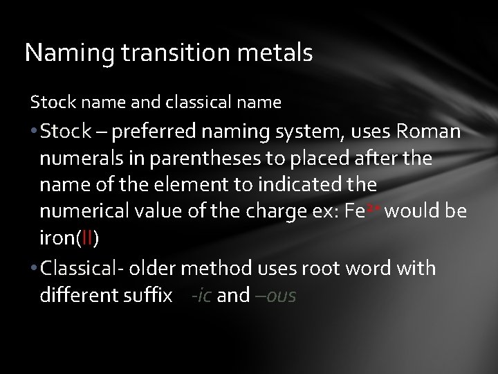 Naming transition metals Stock name and classical name • Stock – preferred naming system,