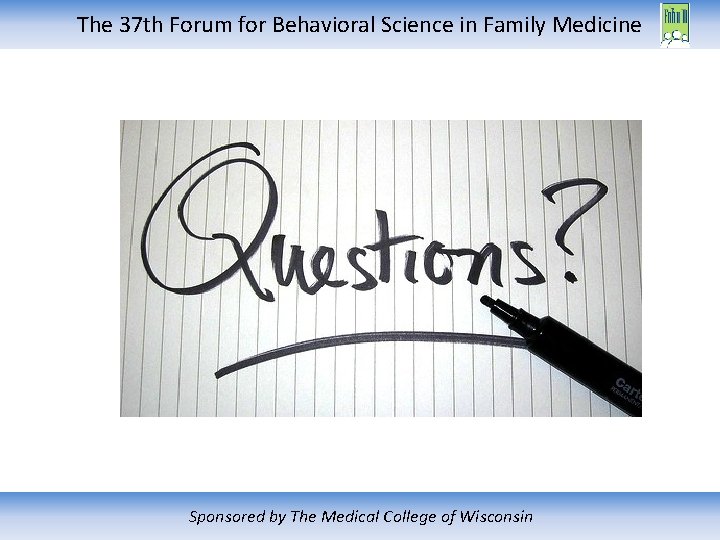 The 37 th Forum for Behavioral Science in Family Medicine Sponsored by The Medical