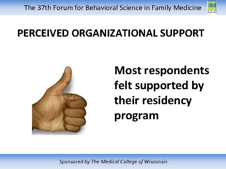 The 37 th Forum for Behavioral Science in Family Medicine PERCEIVED ORGANIZATIONAL SUPPORT Most