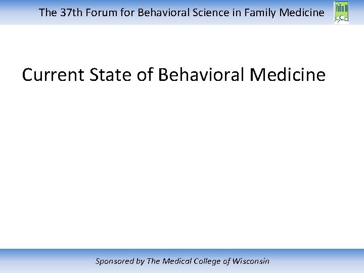 The 37 th Forum for Behavioral Science in Family Medicine Current State of Behavioral