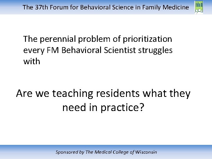 The 37 th Forum for Behavioral Science in Family Medicine The perennial problem of