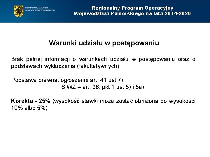 Regionalny Program Operacyjny Województwa Pomorskiego na lata 2014 -2020 Warunki udziału w postępowaniu Brak