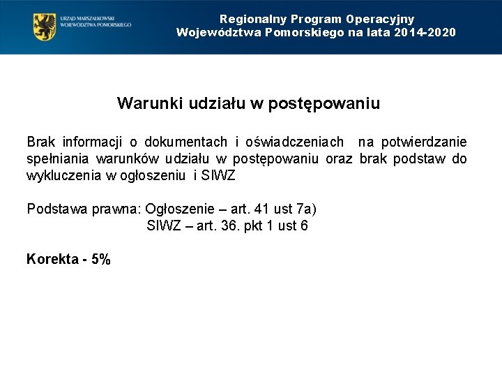 Regionalny Program Operacyjny Województwa Pomorskiego na lata 2014 -2020 Warunki udziału w postępowaniu Brak