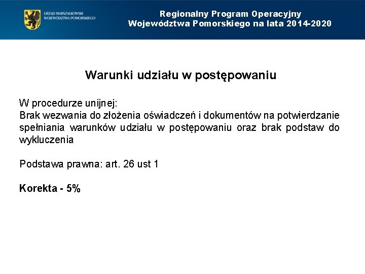 Regionalny Program Operacyjny Województwa Pomorskiego na lata 2014 -2020 Warunki udziału w postępowaniu W