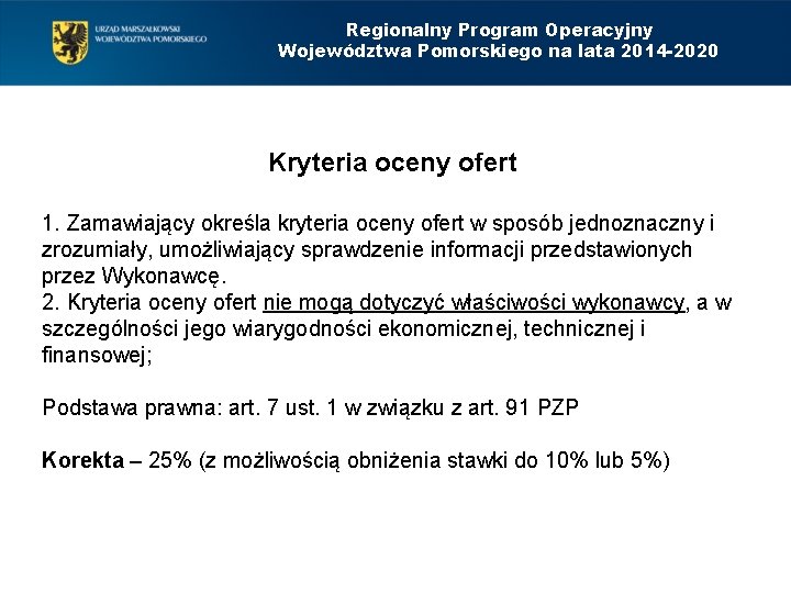 Regionalny Program Operacyjny Województwa Pomorskiego na lata 2014 -2020 Kryteria oceny ofert 1. Zamawiający