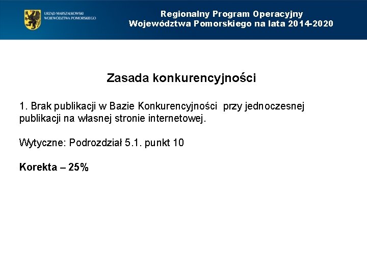 Regionalny Program Operacyjny Województwa Pomorskiego na lata 2014 -2020 Zasada konkurencyjności 1. Brak publikacji