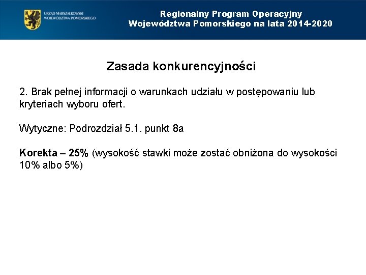 Regionalny Program Operacyjny Województwa Pomorskiego na lata 2014 -2020 Zasada konkurencyjności 2. Brak pełnej