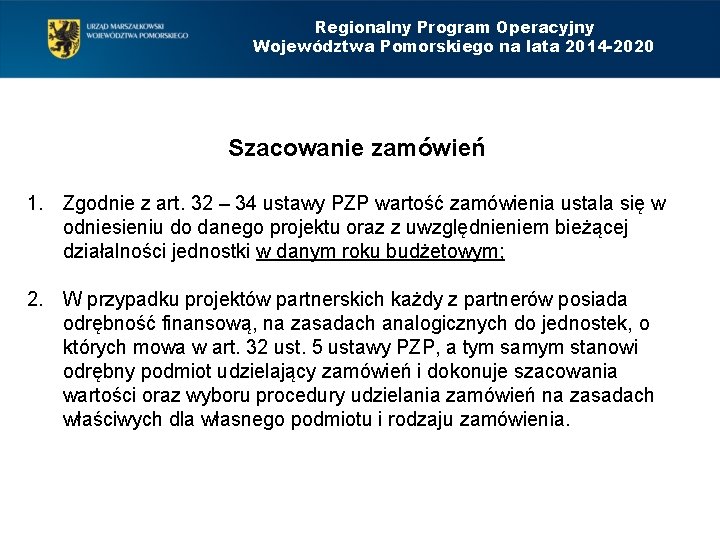 Regionalny Program Operacyjny Województwa Pomorskiego na lata 2014 -2020 Szacowanie zamówień 1. Zgodnie z