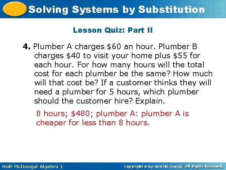 Solving Systems by Substitution Lesson Quiz: Part II 4. Plumber A charges $60 an