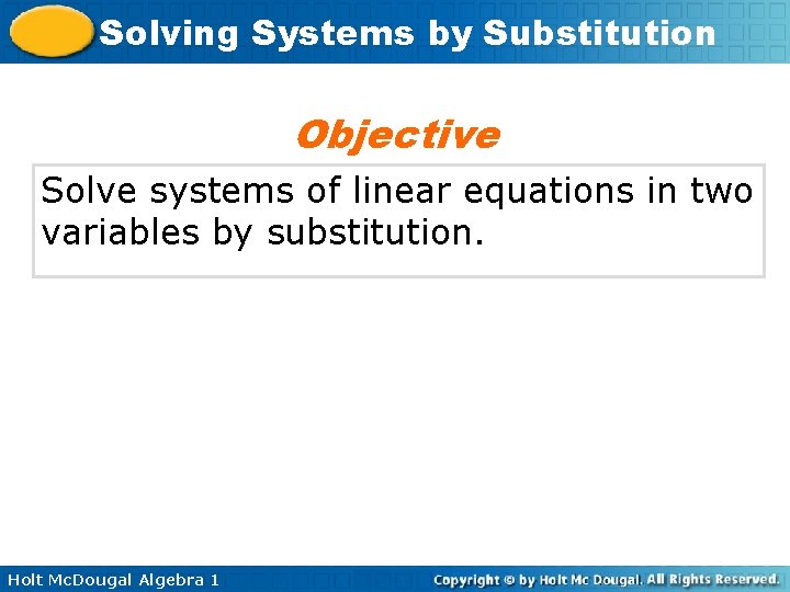 Solving Systems by Substitution Objective Solve systems of linear equations in two variables by