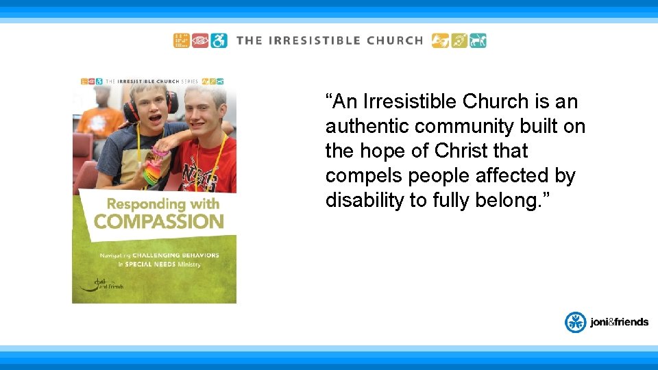 “An Irresistible Church is an authentic community built on the hope of Christ that