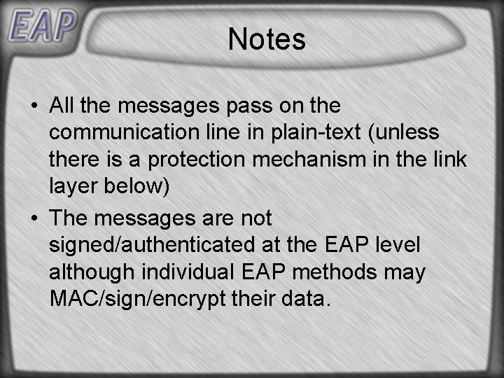 Notes • All the messages pass on the communication line in plain-text (unless there