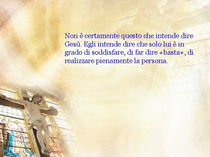 Non è certamente questo che intende dire Gesù. Egli intende dire che solo lui