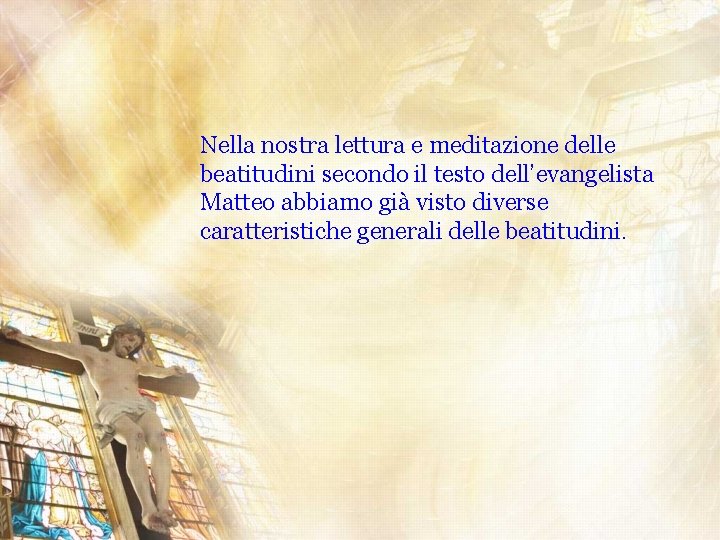 Nella nostra lettura e meditazione delle beatitudini secondo il testo dell’evangelista Matteo abbiamo già