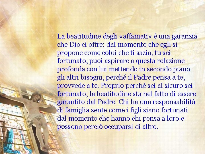 La beatitudine degli «affamati» è una garanzia che Dio ci offre: dal momento che