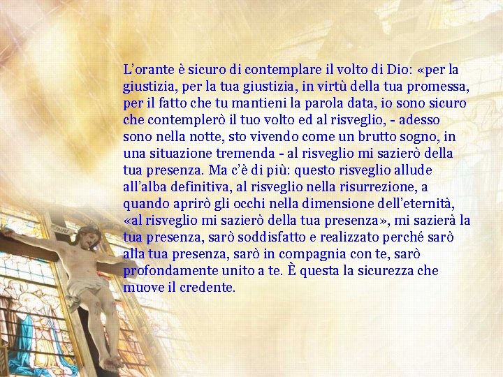 L’orante è sicuro di contemplare il volto di Dio: «per la giustizia, per la