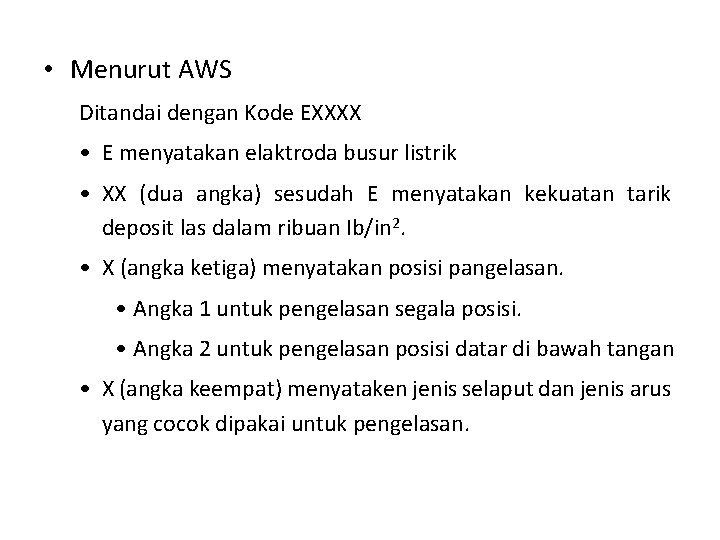  • Menurut AWS Ditandai dengan Kode EXXXX • E menyatakan elaktroda busur listrik