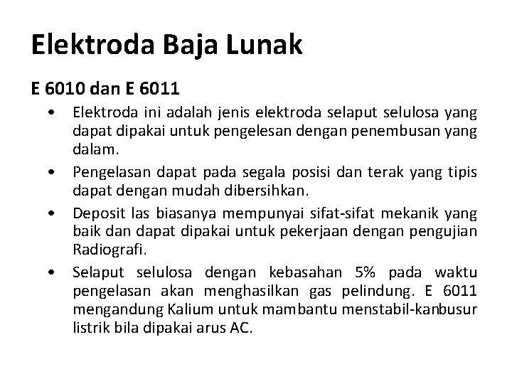 Elektroda Baja Lunak E 6010 dan E 6011 • Elektroda ini adalah jenis elektroda